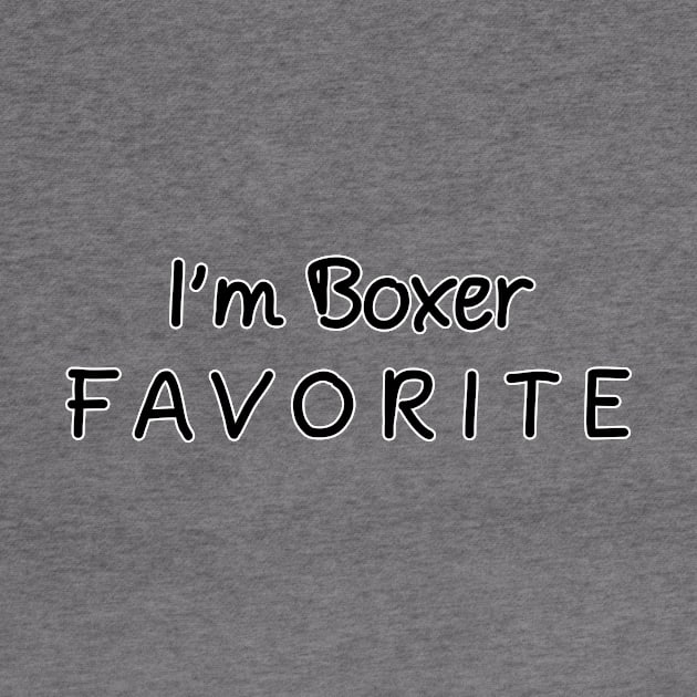 I'm Boxer Favorite Boxer by chrizy1688